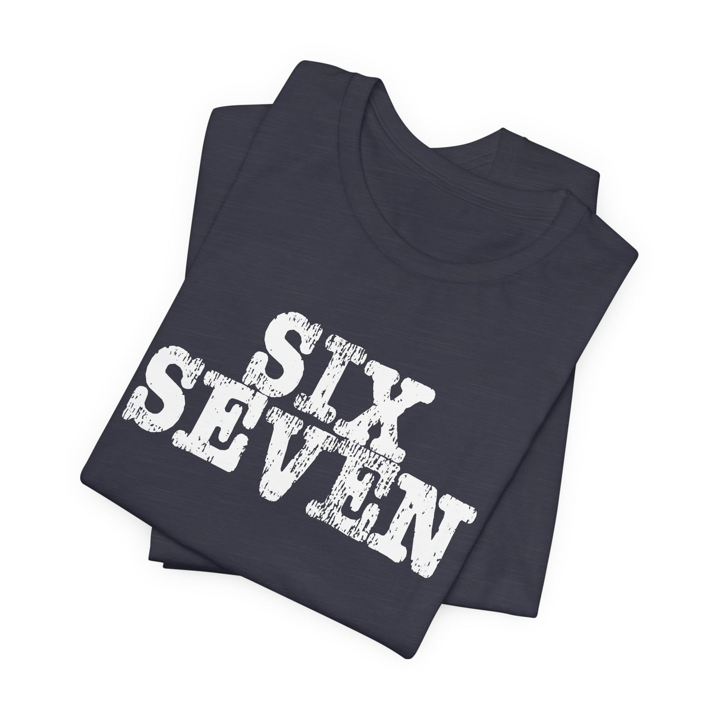 'Six Seven' (Soft, Quality Bella & Canvas <Or Comparable> Unisex Tee)