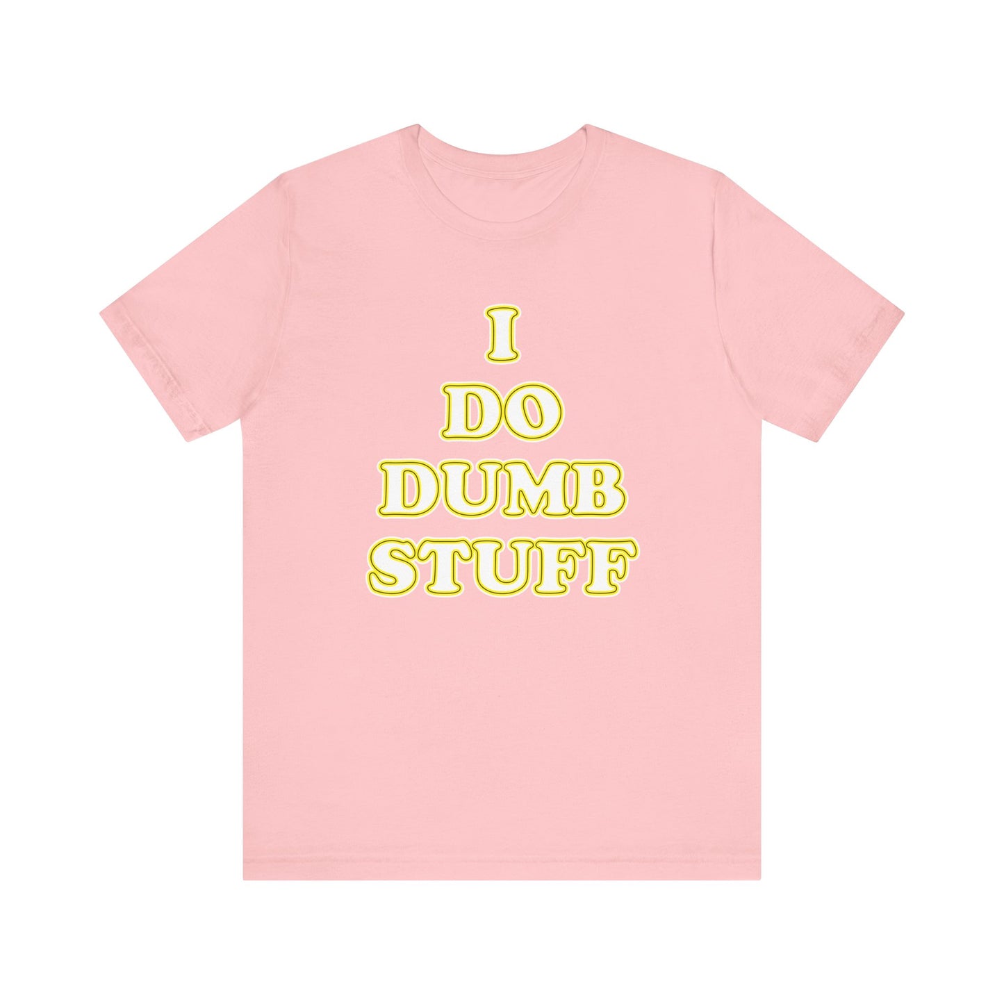 'I Do Dumb Stuff' (VS 2) (Soft, Quality Bella & Canvas <Or Comparable> Unisex Tee)