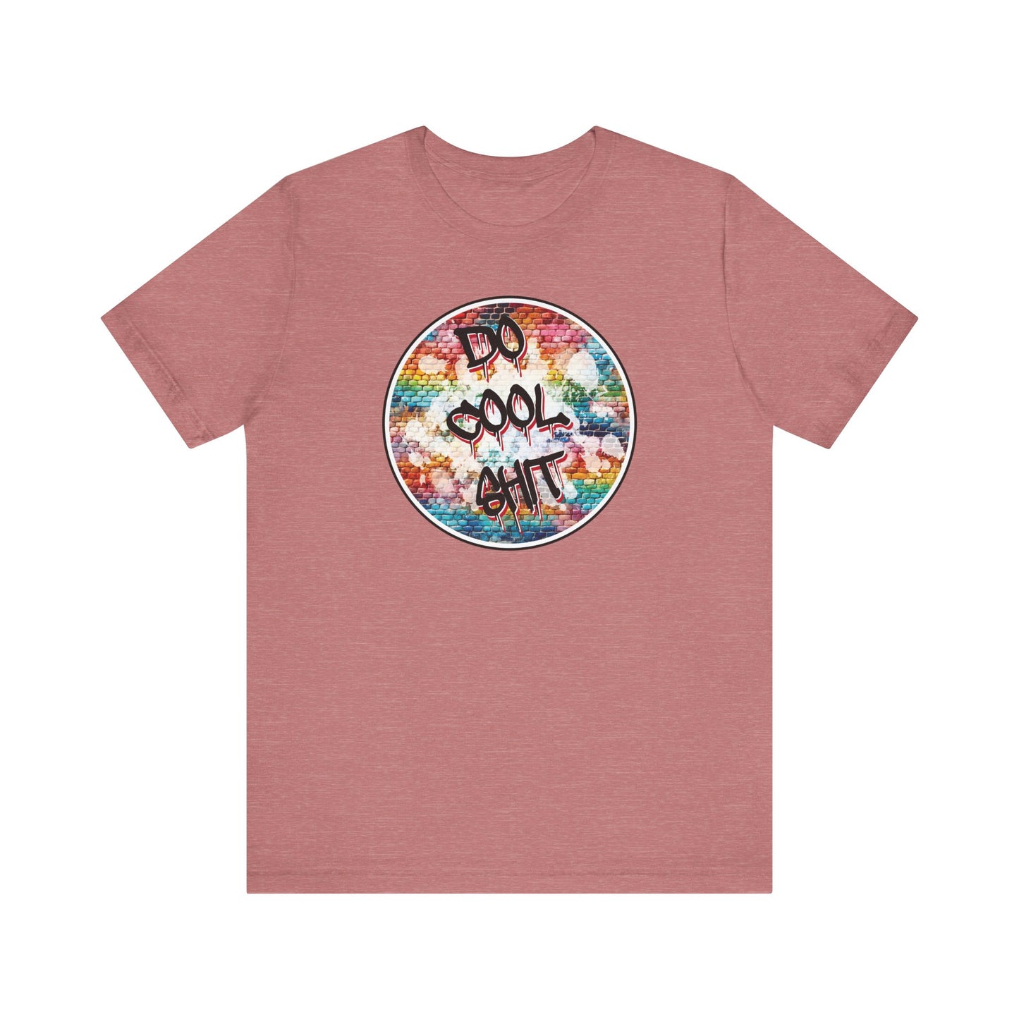 'Do Cool Shit' (Soft, Quality Bella & Canvas <Or Comparable> Unisex Tee)