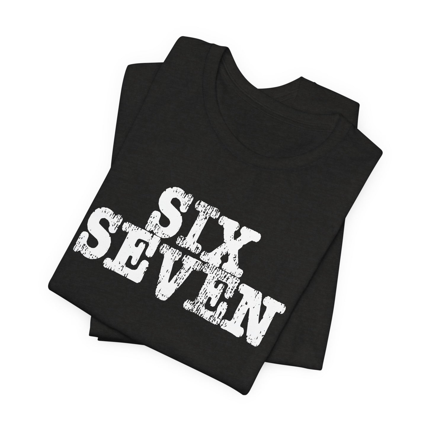'Six Seven' (Soft, Quality Bella & Canvas <Or Comparable> Unisex Tee)