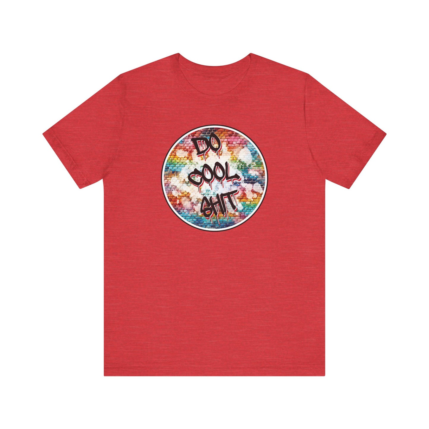 'Do Cool Shit' (Soft, Quality Bella & Canvas <Or Comparable> Unisex Tee)