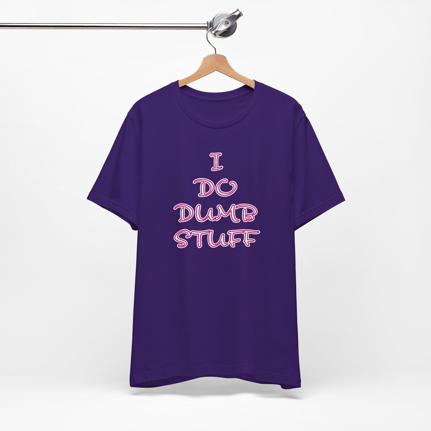 'I Do Dumb Stuff' (VS 3) (Soft, Quality Bella & Canvas <Or Comparable> Unisex Tee)