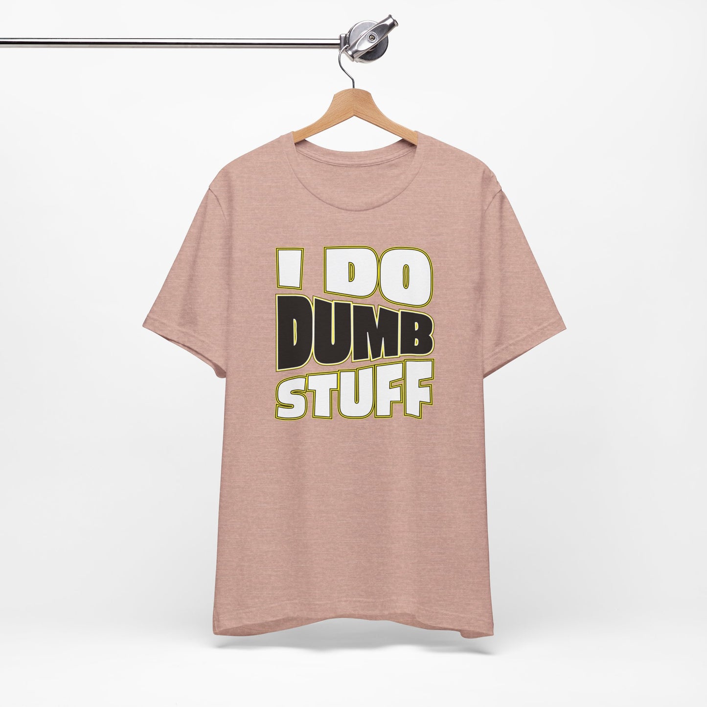 'I Do Dumb Stuff' (VS 1) (Soft, Quality Bella & Canvas <Or Comparable> Unisex Tee)