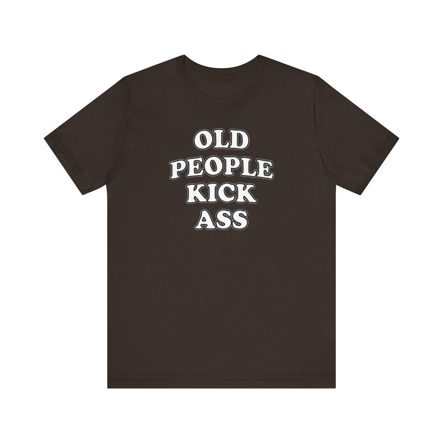 'Old People Kick Ass' (Soft, Quality Bella & Canvas <Or Comparable> Unisex Tee)