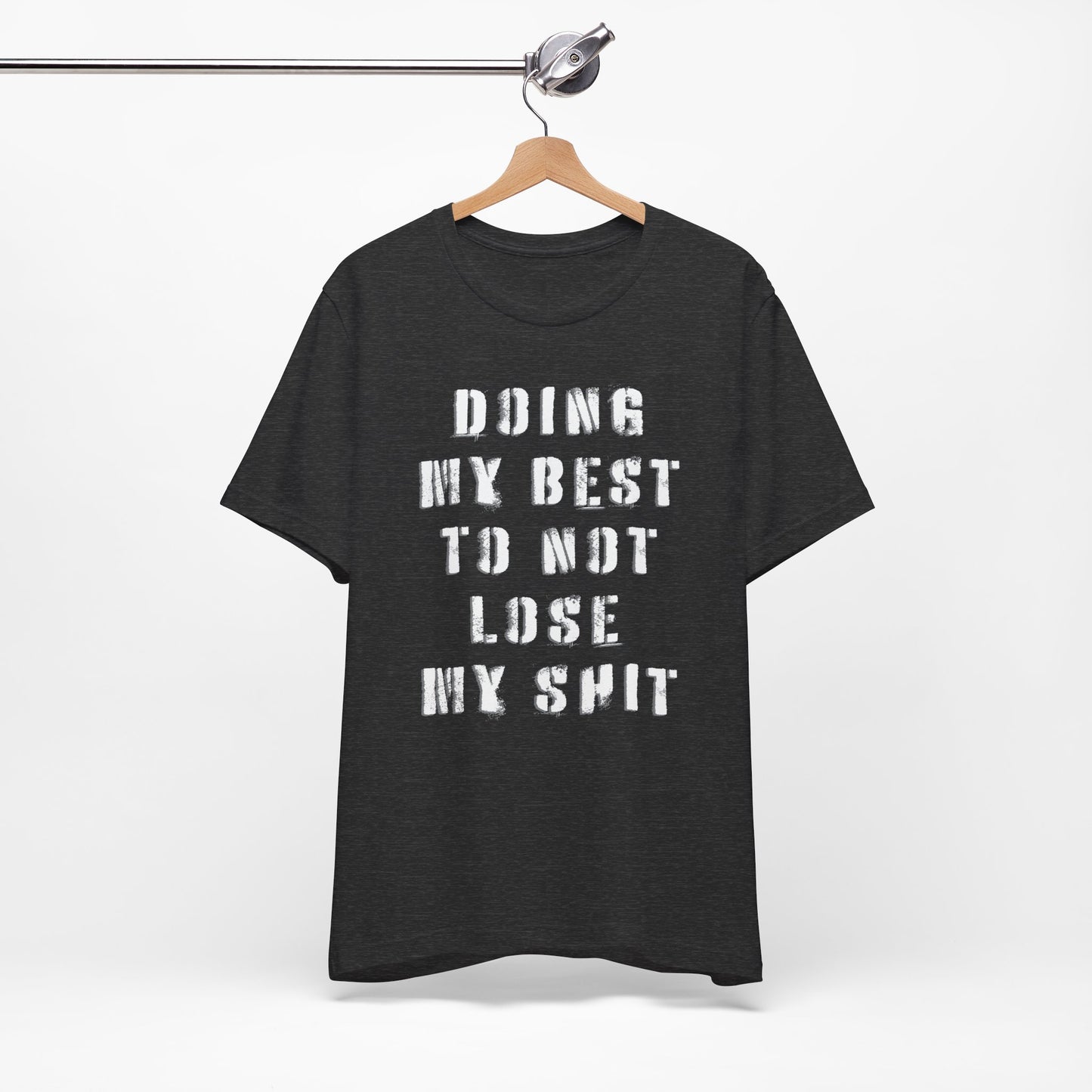 'Doing My Best To Not Lose My Shit' (VS 1) (Soft, Quality Bella & Canvas <Or Comparable> Unisex Tee)