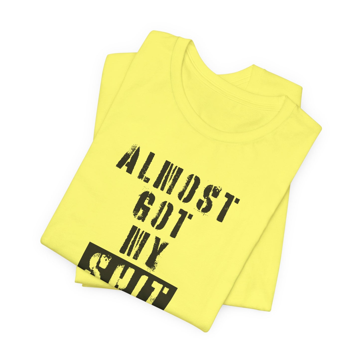 'Almost Got My Shit Together' (VS 1) (Soft, Quality Bella & Canvas <Or Comparable> Unisex Tee)