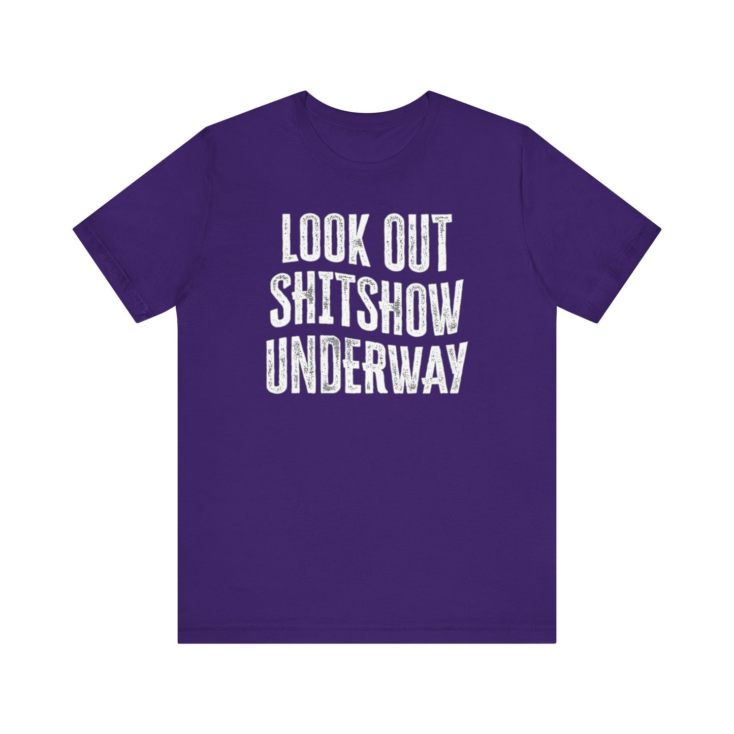 'Look Out Shitshow Underway' (VS 1) (Soft, Quality Bella & Canvas <Or Comparable> Unisex Tee)