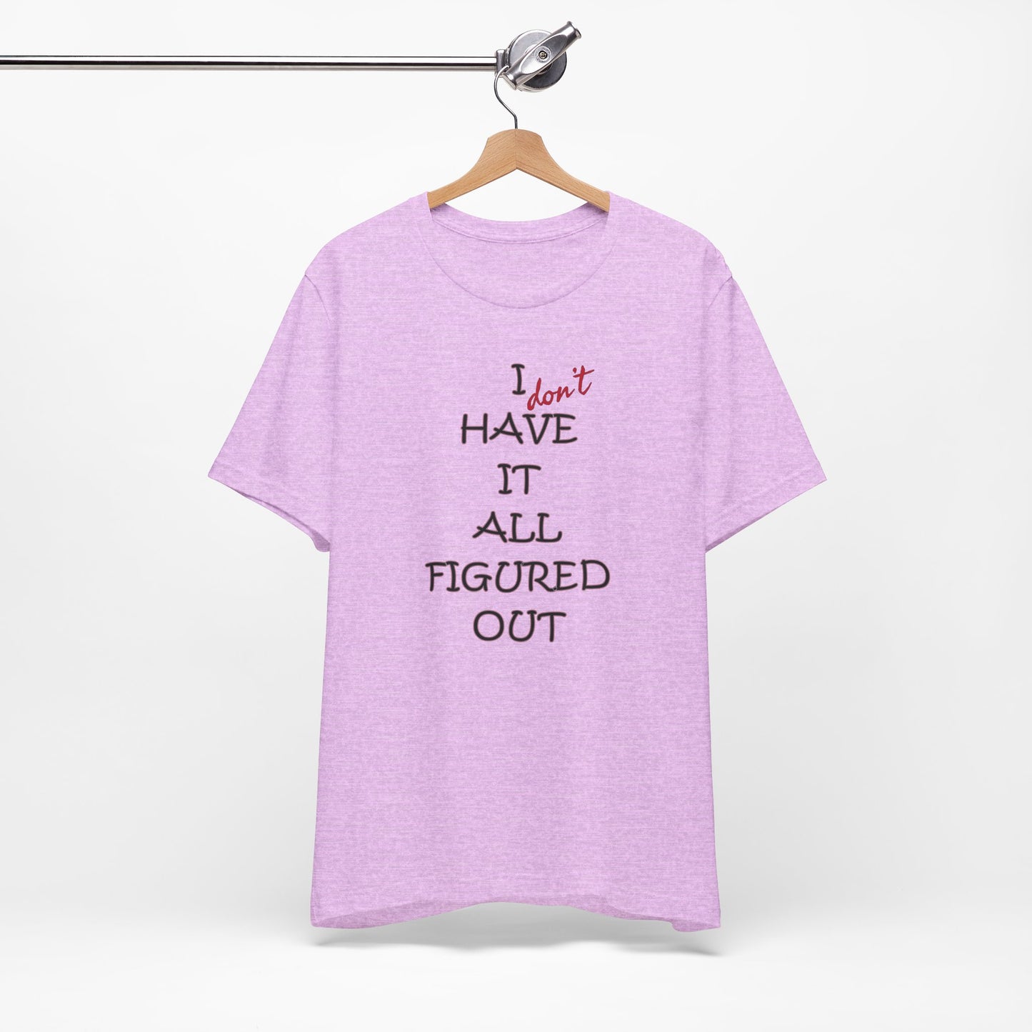 'I Have It All Figured Out' (Soft, Quality Bella & Canvas <Or Comparable> Unisex Tee)