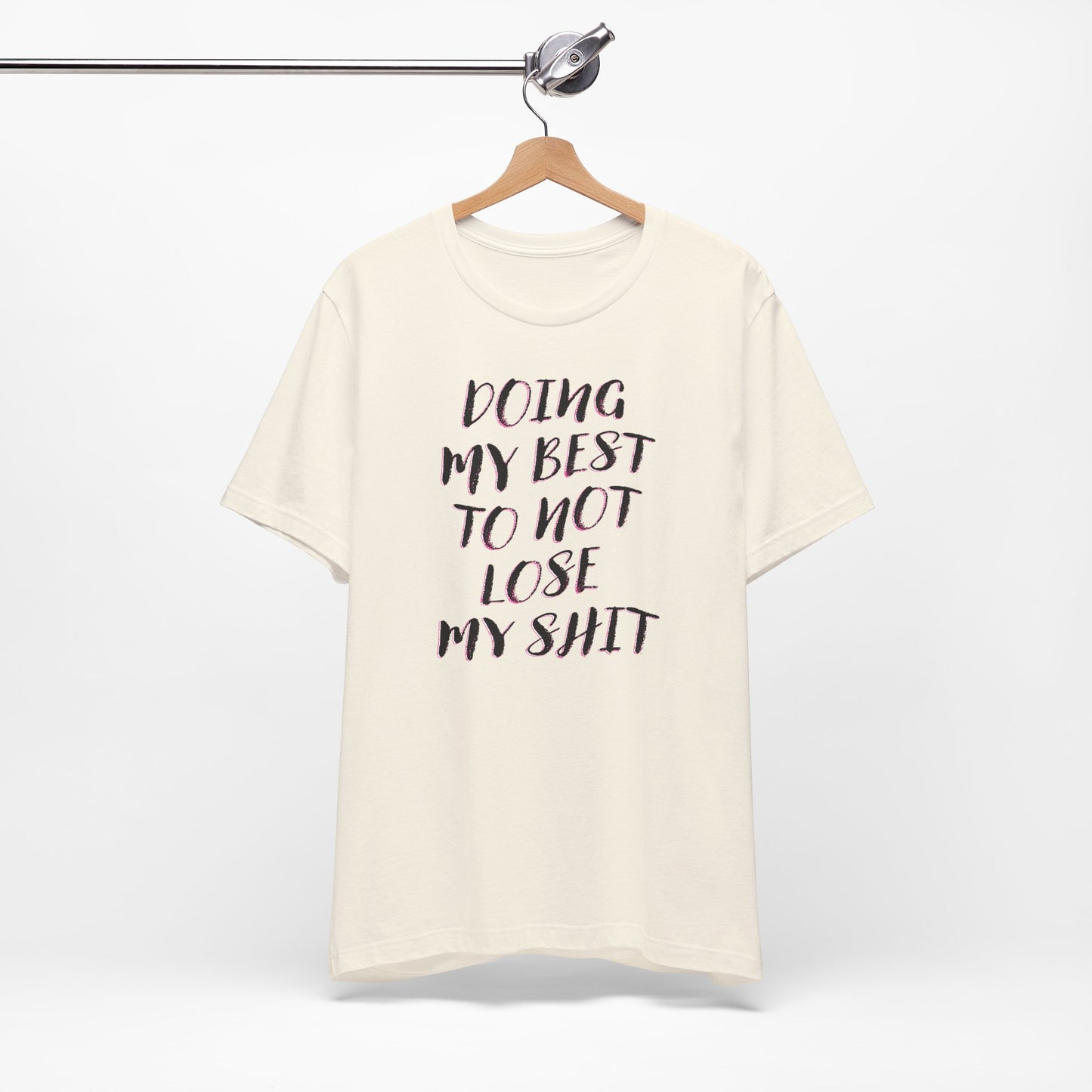 'Doing My Best To Not Lose My Shit' (VS 2) (Soft, Quality Bella & Canvas <Or Comparable> Unisex Tee)