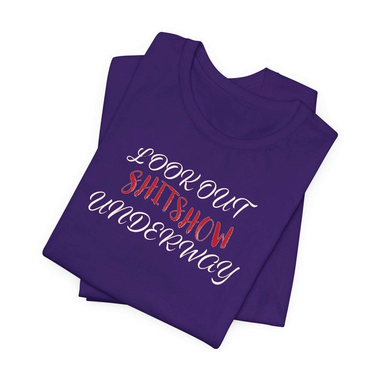 'Look Out Shitshow Underway' (VS 2) (Soft, Quality Bella & Canvas <Or Comparable> Unisex Tee)