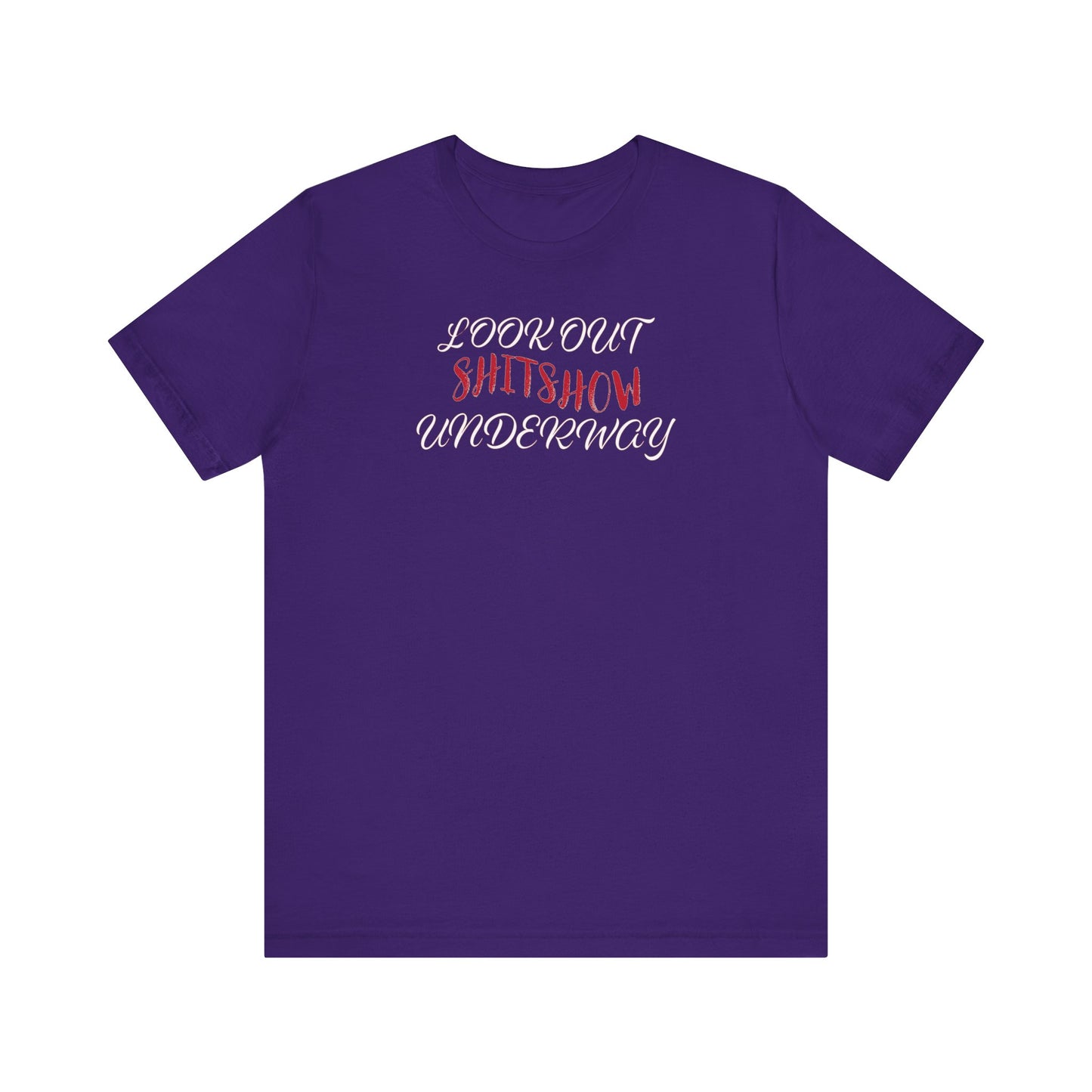 'Look Out Shitshow Underway' (VS 2) (Soft, Quality Bella & Canvas <Or Comparable> Unisex Tee)