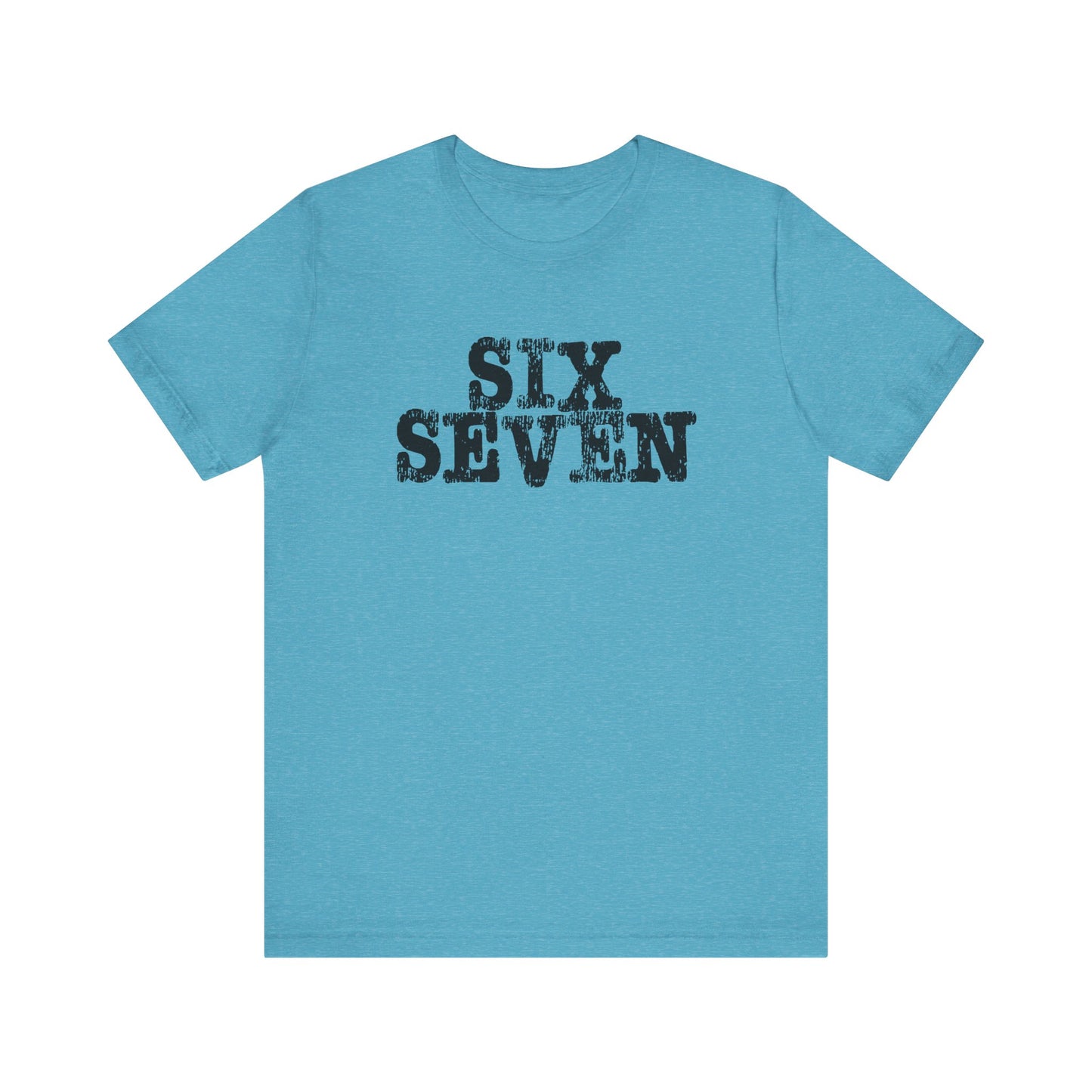 'Six Seven' (Soft, Quality Bella & Canvas <Or Comparable> Unisex Tee)