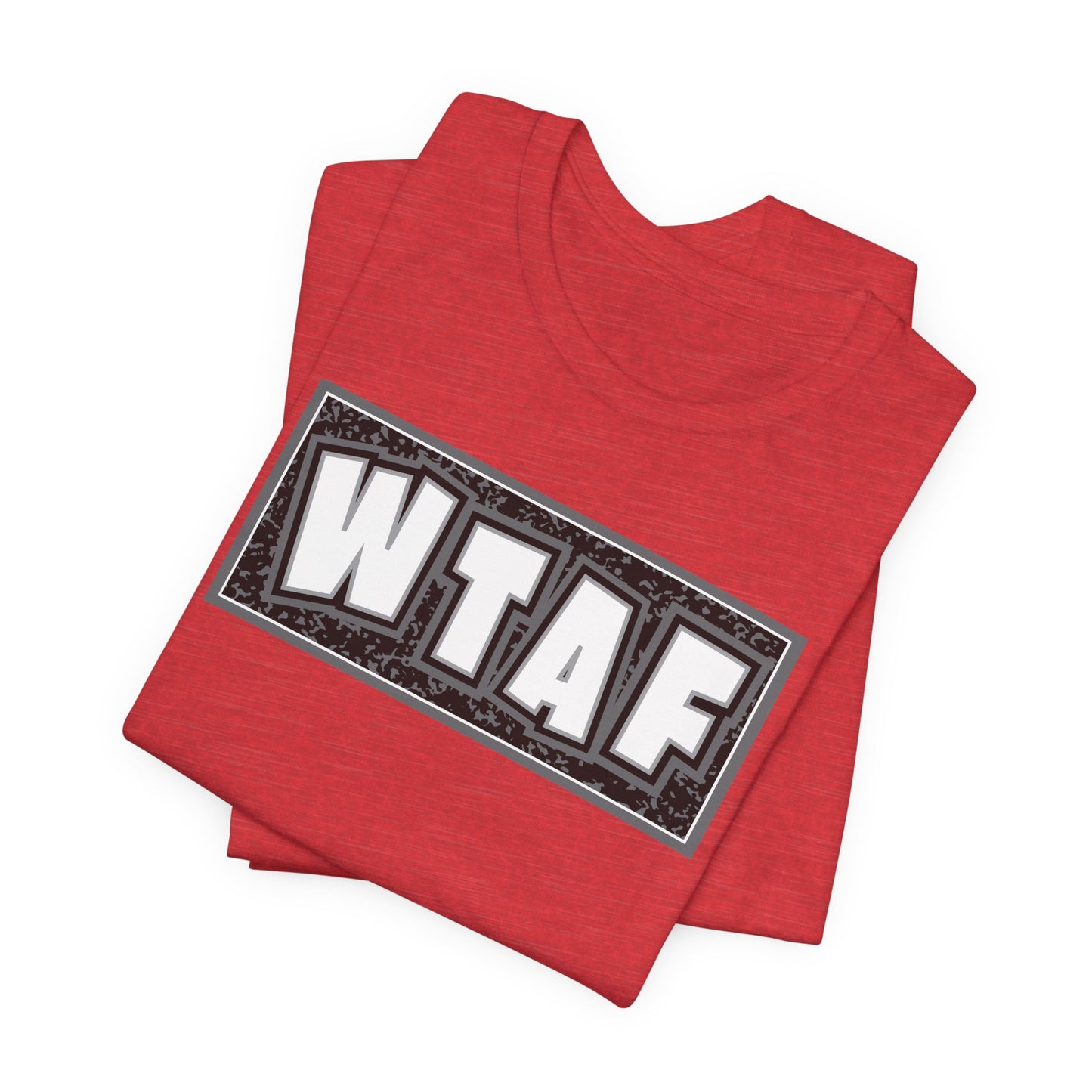 'WTAF' (VS 2) (Soft, Quality Bella & Canvas <Or Comparable> Unisex Tee)