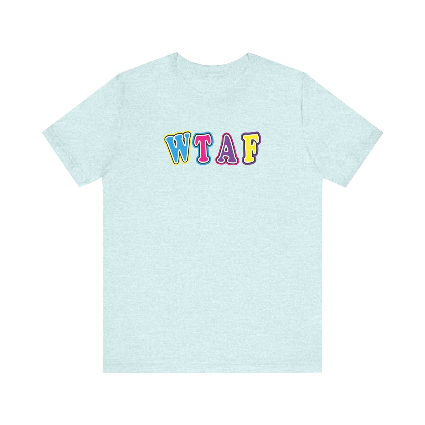 'WTAF' (VS 1) (Soft, Quality Bella & Canvas <Or Comparable> Unisex Tee)