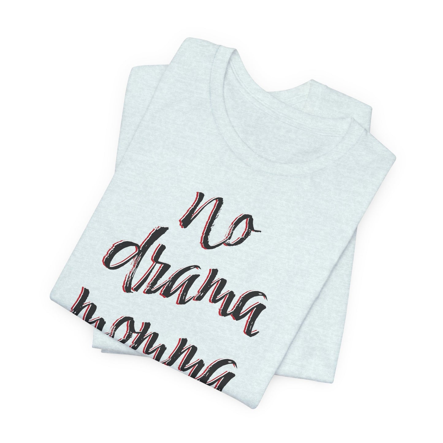 'No Drama Momma' (Soft, Quality Bella & Canvas <Or Comparable> Unisex Tee)