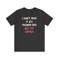 'I Don't Have It All Figured Out. Not Yet Anyway.' (Soft, Quality Bella & Canvas <Or Comparable> Unisex Tee)