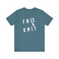'Free Shit' (We Mean 'Shirt') (Soft, Quality Bella & Canvas <Or Comparable> Unisex Tee)