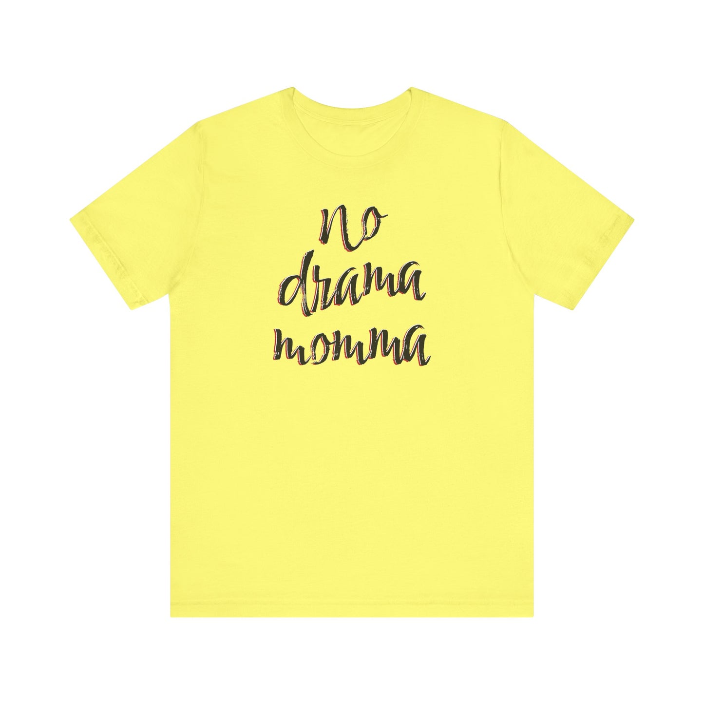 'No Drama Momma' (Soft, Quality Bella & Canvas <Or Comparable> Unisex Tee)