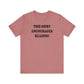 'This Shirt Encourages Reading' (Soft, Quality Bella & Canvas <Or Comparable> Unisex Tee)