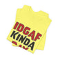 'IDGAF Kinda Day' (VS 1) (Soft, Quality Bella & Canvas <Or Comparable> Unisex Tee)