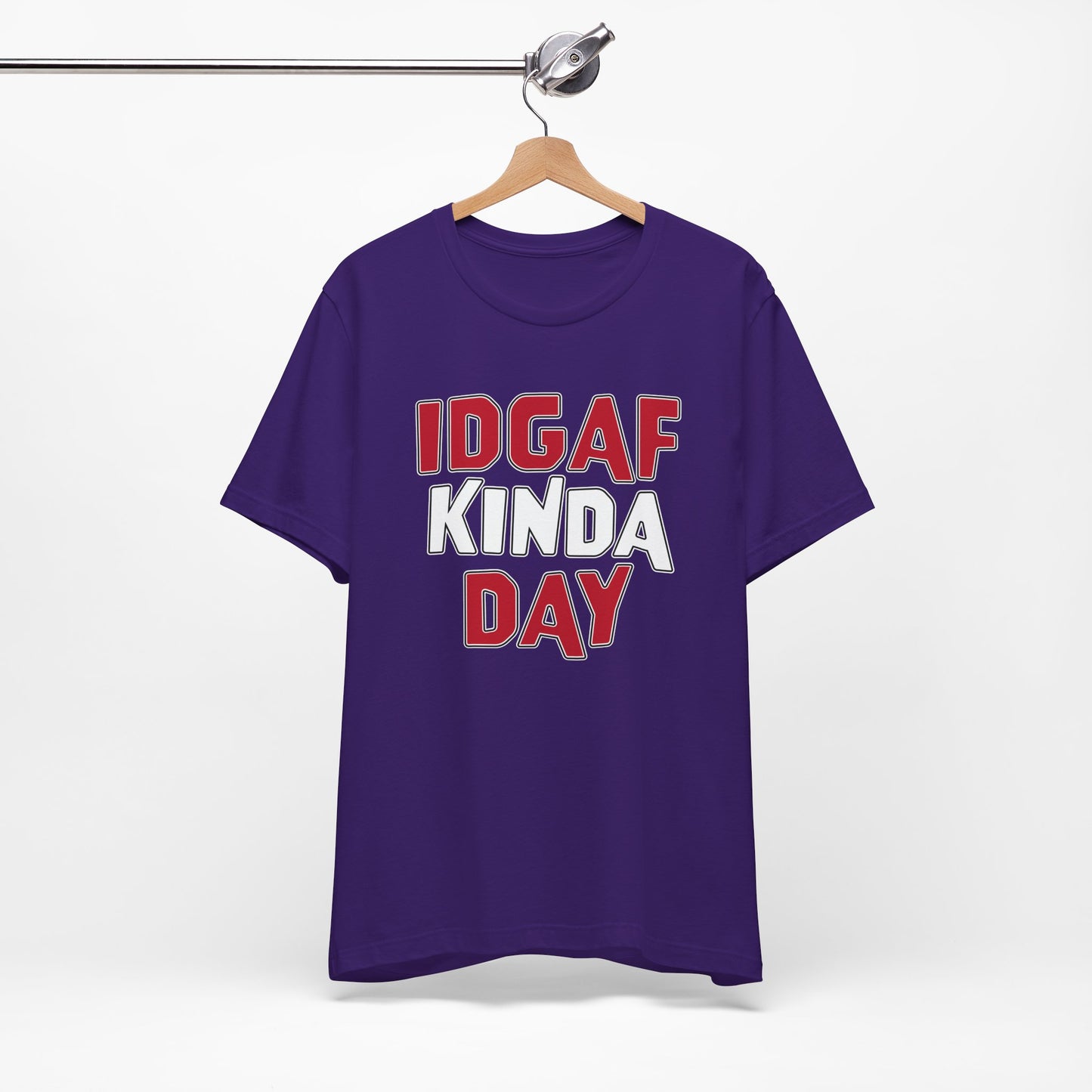 'IDGAF Kinda Day' (VS 1) (Soft, Quality Bella & Canvas <Or Comparable> Unisex Tee)