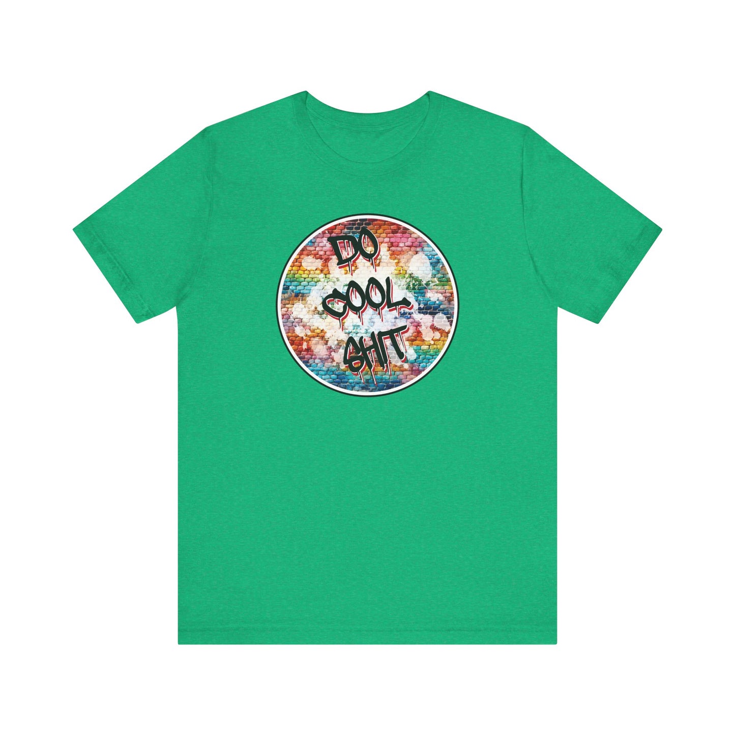 'Do Cool Shit' (Soft, Quality Bella & Canvas <Or Comparable> Unisex Tee)