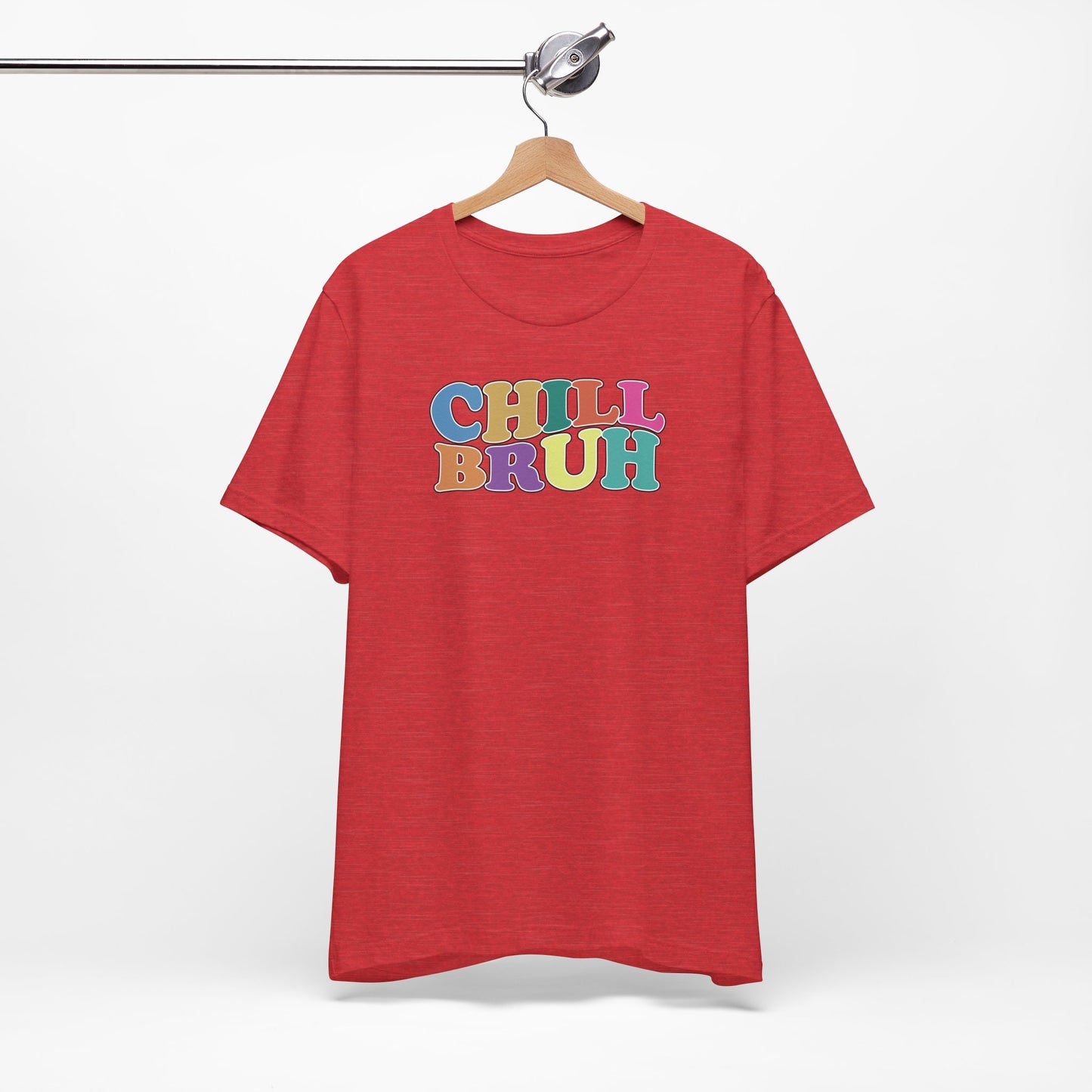 'Chill Bruh' (Soft, Quality Bella & Canvas <Or Comparable> Unisex Tee)