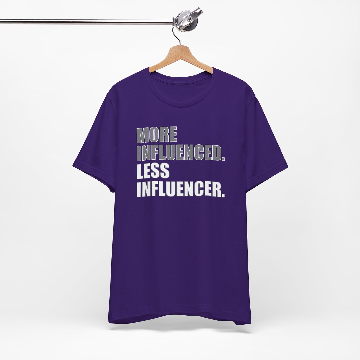 'More Influenced. Less Influencer' (VS 1) (Soft, Quality Bella & Canvas <Or Comparable> Unisex Tee)