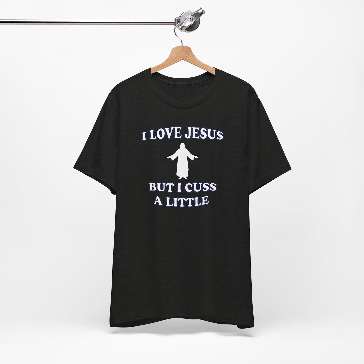 'I Love Jesus But I Cuss A Little' (Soft, Quality Bella & Canvas <Or Comparable> Unisex Tee)
