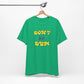 'Don't Be Dum' (VS 2) (Soft, Quality Bella & Canvas <Or Comparable> Unisex Tee)