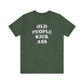 'Old People Kick Ass' (Soft, Quality Bella & Canvas <Or Comparable> Unisex Tee)