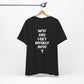 'WTF Did I Get Myself Into? (VS 1) (Soft, Quality Bella & Canvas <Or Comparable> Unisex Tee)