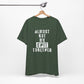 'Almost Got My Shit Together' (VS 1) (Soft, Quality Bella & Canvas <Or Comparable> Unisex Tee)