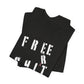 'Free Shit' (We Mean 'Shirt') (Soft, Quality Bella & Canvas <Or Comparable> Unisex Tee)