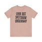 'Look Out Shitshow Underway' (VS 1) (Soft, Quality Bella & Canvas <Or Comparable> Unisex Tee)