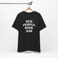 'Old People Kick Ass' (Soft, Quality Bella & Canvas <Or Comparable> Unisex Tee)
