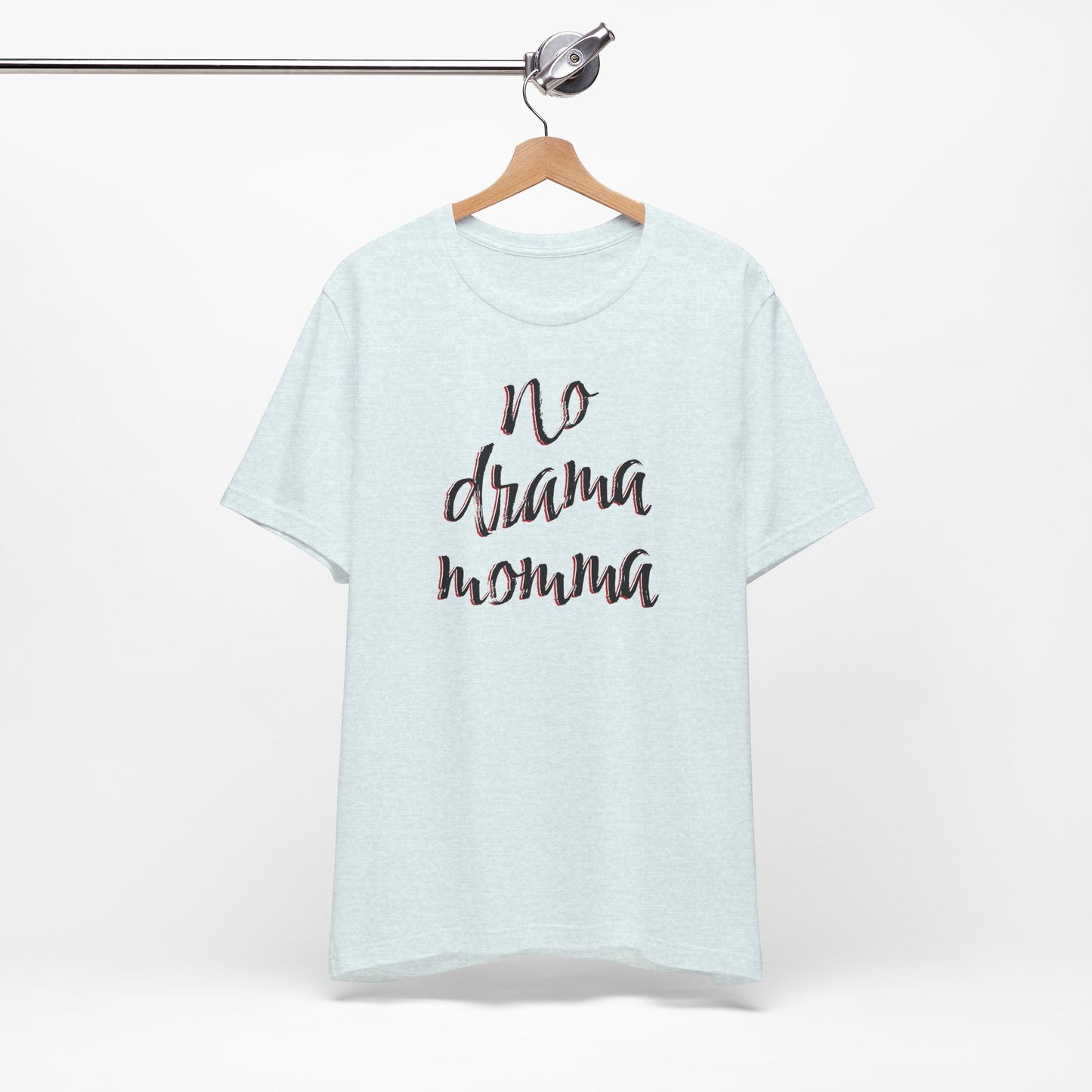 'No Drama Momma' (Soft, Quality Bella & Canvas <Or Comparable> Unisex Tee)