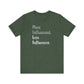 'More Influenced. Less Influencer.' (VS 2) (Soft, Quality Bella & Canvas <Or Comparable> Unisex Tee)
