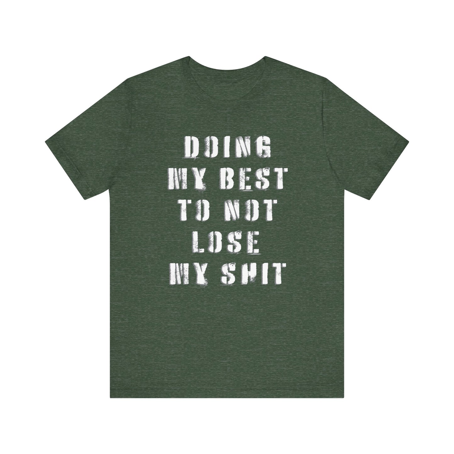 'Doing My Best To Not Lose My Shit' (VS 1) (Soft, Quality Bella & Canvas <Or Comparable> Unisex Tee)