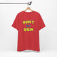 'Don't Be Dum' (VS 2) (Soft, Quality Bella & Canvas <Or Comparable> Unisex Tee)