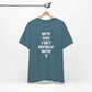'WTF Did I Get Myself Into? (VS 1) (Soft, Quality Bella & Canvas <Or Comparable> Unisex Tee)