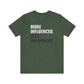 'More Influenced. Less Influencer' (VS 1) (Soft, Quality Bella & Canvas <Or Comparable> Unisex Tee)