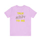'Talk Nerdy to Me' (Soft, Quality Bella & Canvas <Or Comparable> Unisex Tee)