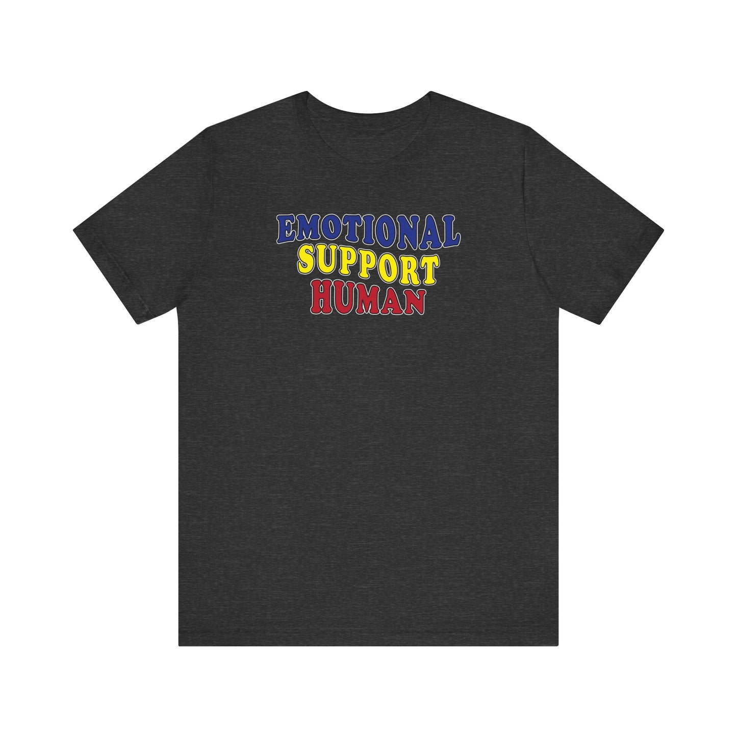 'Emotional Support Human' (Soft, Quality Bella & Canvas <Or Comparable> Unisex Tee)