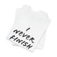 'I Never Finish Anythi...'  (Soft, Quality Bella & Canvas <Or Comparable> Unisex Tee)