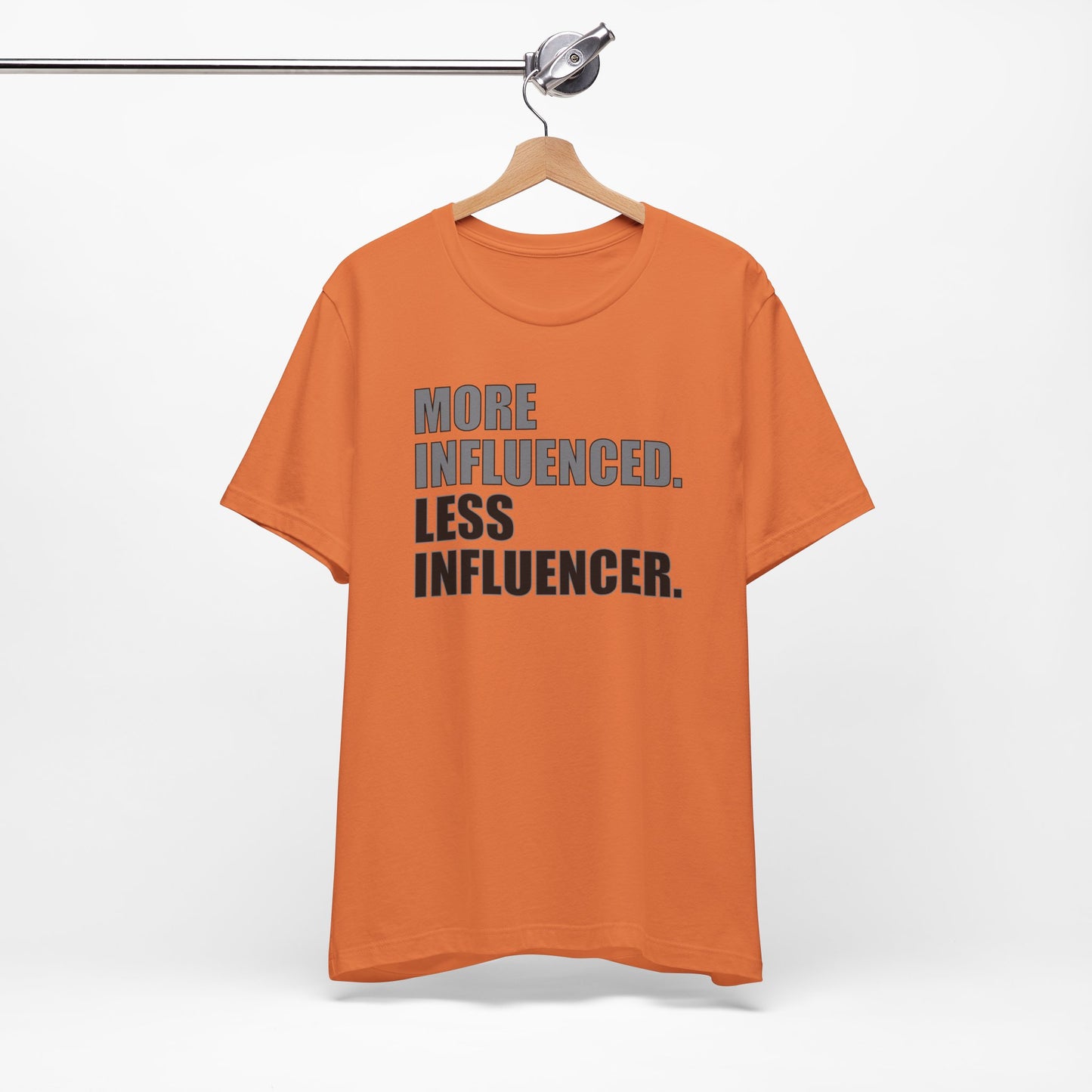 'More Influenced. Less Influencer' (VS 1) (Soft, Quality Bella & Canvas <Or Comparable> Unisex Tee)
