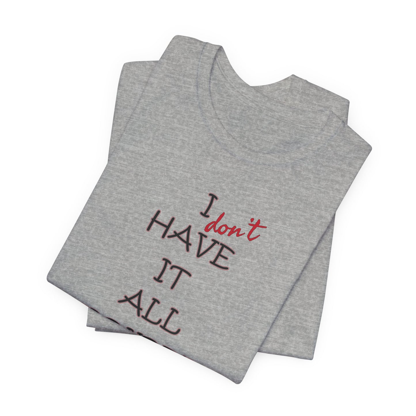 'I Have It All Figured Out' (Soft, Quality Bella & Canvas <Or Comparable> Unisex Tee)