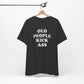 'Old People Kick Ass' (Soft, Quality Bella & Canvas <Or Comparable> Unisex Tee)