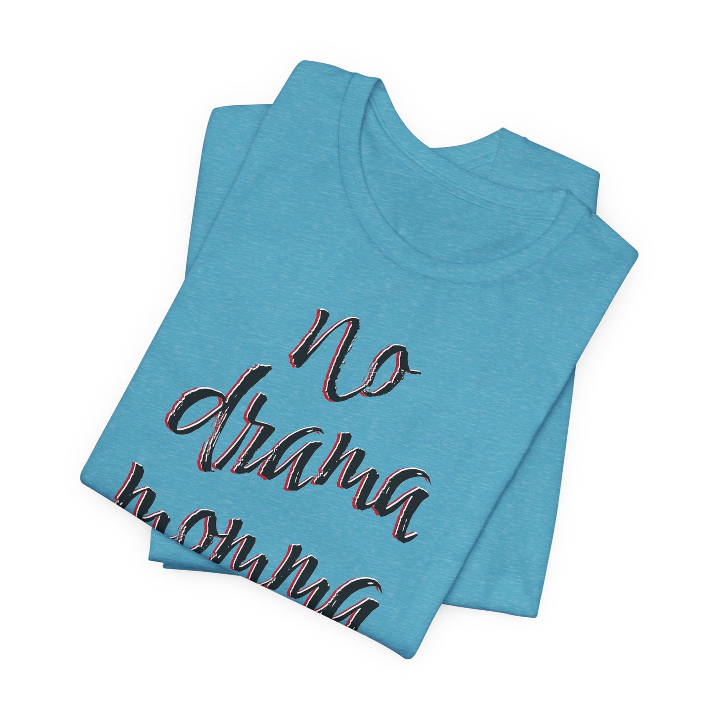 'No Drama Momma' (Soft, Quality Bella & Canvas <Or Comparable> Unisex Tee)
