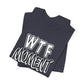 'WTF Moment' (Soft, Quality Bella & Canvas <Or Comparable> Unisex Tee)